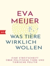 Cover of Eva Meijer: Was Tiere wirklich wollen