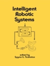 غلاف Spyros G. Tzafestas: Intelligent Robotic Systems غلاف Spyros G. Tzafestas: Intelligent Robotic Systems