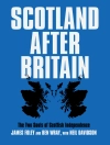 Hoes van Ben Wray & Neil Davidson: Scotland After Britain