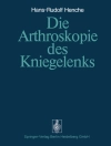 Cover of H.-R. Henche: Die Arthroskopie des Kniegelenks