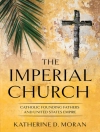 Обложка Katherine D. Moran: Imperial Church