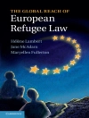 Cover of Maryellen Fullerton & Helene Lambert: Global Reach of European Refugee Law