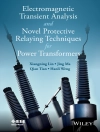 Cover of Xiangning Lin & Jing Ma: Electromagnetic Transient Analysis and Novel Protective Relaying Techniques for Power Transformers