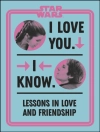Cover of Amy Richau: Star Wars I Love You. I Know.