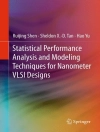 Copertina di Ruijing Shen & Sheldon X.-D. Tan: Statistical Performance Analysis and Modeling Techniques for Nanometer VLSI Designs