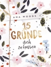 Cover of Ana Woods: 15 Gründe, dich zu hassen