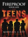 Cover of Michael Catt & Amy Parker: Fireproof Your Life for Teens