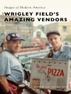 Cover of Joel Levin & Lloyd Rutzky: Wrigley Field's Amazing Vendors