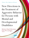 Cover of Gary W. LaVigna & Robert Paul Liberman: New Directions in the Treatment of Aggressive Behavior for Persons with Mental and Developmental Disabilities
