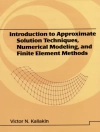 Cover of Victor N. (Univ. of Delaware) Kaliakin: Introduction to Approximate Solution Techniques, Numerical Modeling, and Finite Element Methods Cover of Victor N. (Univ. of Delaware) Kaliakin: Introduction to Approximate Solution Techniques, Numerical Modeling, and Finite Element Methods