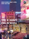 Cover of Jieun Kiaer & Loli Kim: K-Wave On-Screen
