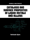 का आवरण Yoshisada Ogino: Catalysis and Surface Properties of Liquid Metals and Alloys का आवरण Yoshisada Ogino: Catalysis and Surface Properties of Liquid Metals and Alloys