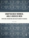Cover of Tista Das: Unattached Women, Able-Bodied Men