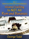 Cover of George Todd: Island Sailing Is Not All Rum and Bananas Vol 1: Humorous Stories From The Bahamas