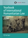 Cover of T.D. Gill & Robin Geiß: Yearbook of International Humanitarian Law Volume 17, 2014