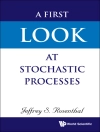 Bìa của Jeffrey S Rosenthal: FIRST LOOK AT STOCHASTIC PROCESSES, A Bìa của Jeffrey S Rosenthal: FIRST LOOK AT STOCHASTIC PROCESSES, A