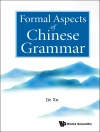 غلاف Jie Xu: FORMAL ASPECTS OF CHINESE GRAMMAR