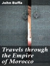 Cover of John Buffa: Travels through the Empire of Morocco