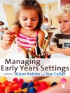 Cover of Alison Robins & Sue Callan: Managing Early Years Settings