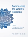 Cover of Robert Boyd: Approaching the World’s Religions, Volume 1