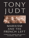 Omslag till Tony Judt: Marxism and the French Left