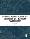 Cover of I R Lamond & Brett Lashua: Leisure, Activism, and the Animation of the Urban Environment