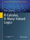 Cover of Wei Li & Yuefei Sui: R-Calculus, II: Many-Valued Logics