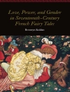 Sampul Bronwyn Reddan: Love, Power, and Gender in Seventeenth-Century French Fairy Tales