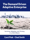 Cover of Carol Ptak & Chad Smith: The Demand Driven Adaptive Enterprise Cover of Carol Ptak & Chad Smith: The Demand Driven Adaptive Enterprise