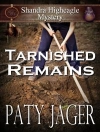Cover of Paty Jager: Tarnished Remains: A Shandra Higheagle Myetery