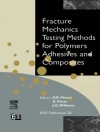 的封面 D.R. Moore & A Pavan: Fracture Mechanics Testing Methods for Polymers, Adhesives and Composites