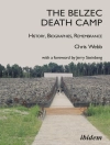 ปกของ Chris Webb: The Belzec Death Camp: History, Biographies, Remembrance