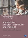 Cover of Helga Krüger-Kirn & Laura Wolf: Mutterschaft zwischen Konstruktion und Erfahrung