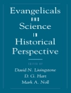 Обкладинка D. G. Hart & David N. Livingstone: Evangelicals and Science in Historical Perspective