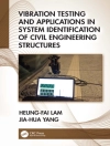 Cover of Heung-Fai (City University of Hong Kong) Lam & Jia-Hua (Tongji University, China) Yang: Vibration Testing and Applications in System Identification of Civil Engineering Structures