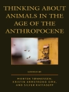 Cover of Kristin Armstrong Oma & Silver Rattasepp: Thinking about Animals in the Age of the Anthropocene