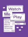 Cover of T. L. Taylor: Watch Me Play