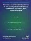 غلاف Oleksandr Nakonechnyi & Yuri Podlipenko: Guaranteed Estimation Problems in the Theory of Linear Ordinary Differential Equations with Uncertain Data غلاف Oleksandr Nakonechnyi & Yuri Podlipenko: Guaranteed Estimation Problems in the Theory of Linear Ordinary Differential Equations with Uncertain Data