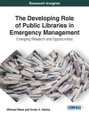ปกของ Emily A. Ashley & Michael Mabe: Developing Role of Public Libraries in Emergency Management: Emerging Research and Opportunities