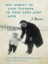 Cover of Eva Umlauf: The Number on Your Forearm is Blue Like Your Eyes