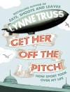 Cover of Lynne Truss: Get Her Off the Pitch!