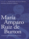 Örtmek Anne Elizabeth Goldman & Amelia Maria de la Luz Montes: Maria Amparo Ruiz de Burton