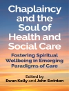 Cover of Ewan Kelly & John Swinton: Chaplaincy and the Soul of Health and Social Care
