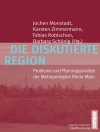 غلاف Jochen Monstadt & Karsten Zimmermann: Die diskutierte Region