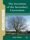 Обложка J. White: The Invention of the Secondary Curriculum