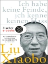 Cover von Liu Xiaobo: Ich habe keine Feinde, ich kenne keinen Hass