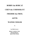 Couverture du Bobby & Freddie: Bobby the Bobcat Chen the Cormorant Freddie the Frog and the Water Cooler