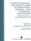 Omslag till Lawrence A. Bookman & Ron Sun: Computational Architectures Integrating Neural and Symbolic Processes