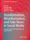 Bìa của Kai Shu & Suhang Wang: Disinformation, Misinformation, and Fake News in Social Media